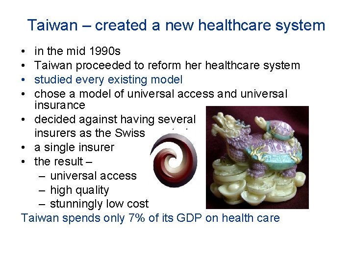 Taiwan – created a new healthcare system • • in the mid 1990 s