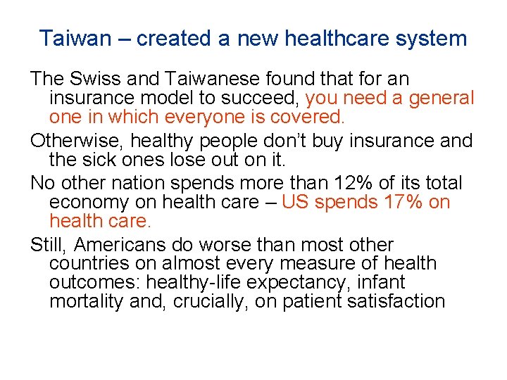 Taiwan – created a new healthcare system The Swiss and Taiwanese found that for