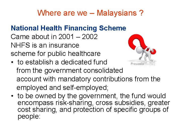 Where are we – Malaysians ? National Health Financing Scheme Came about in 2001