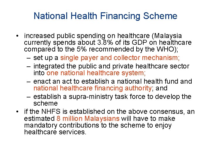 National Health Financing Scheme • increased public spending on healthcare (Malaysia currently spends about