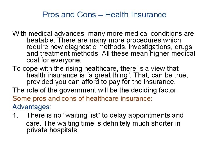 Pros and Cons – Health Insurance With medical advances, many more medical conditions are