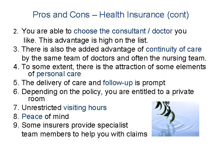 Pros and Cons – Health Insurance (cont) 2. You are able to choose the