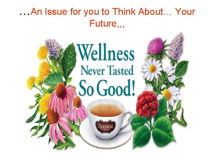 …An Issue for you to Think About… Your Future, , , 