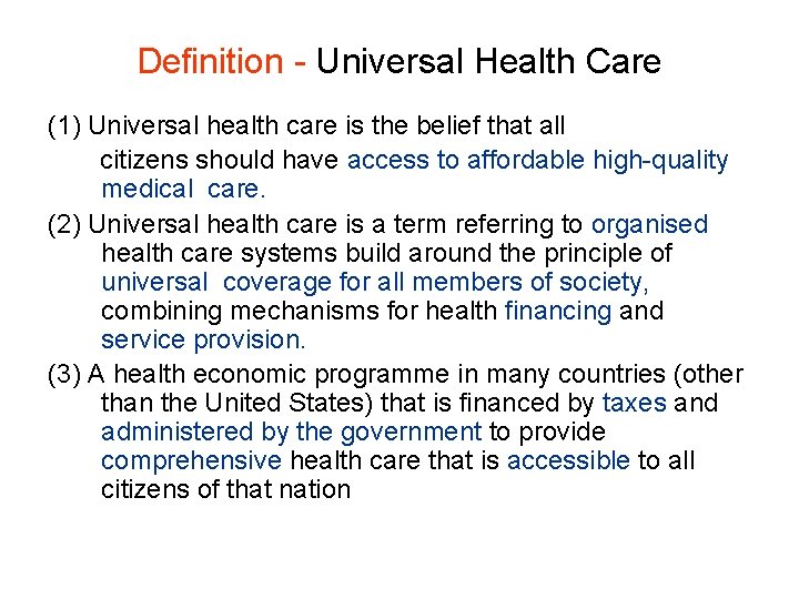 Definition - Universal Health Care (1) Universal health care is the belief that all