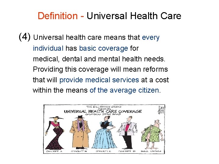 Definition - Universal Health Care (4) Universal health care means that every individual has