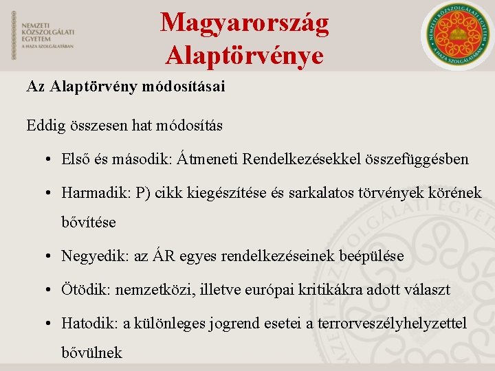 Magyarország Alaptörvénye Az Alaptörvény módosításai Eddig összesen hat módosítás • Első és második: Átmeneti