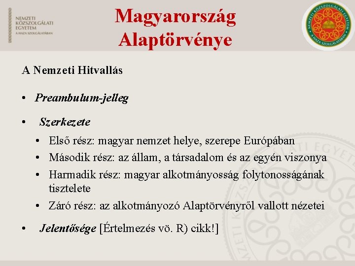 Magyarország Alaptörvénye A Nemzeti Hitvallás • Preambulum-jelleg • Szerkezete • Első rész: magyar nemzet