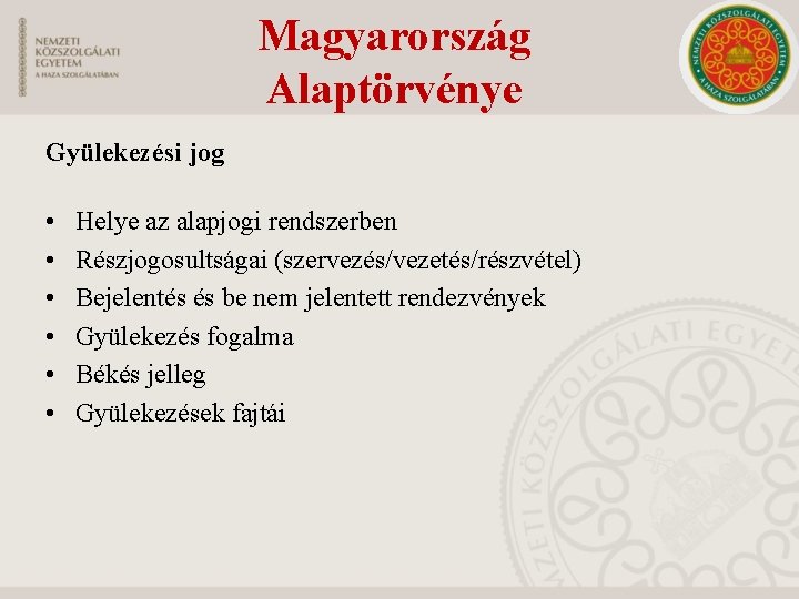Magyarország Alaptörvénye Gyülekezési jog • • • Helye az alapjogi rendszerben Részjogosultságai (szervezés/vezetés/részvétel) Bejelentés