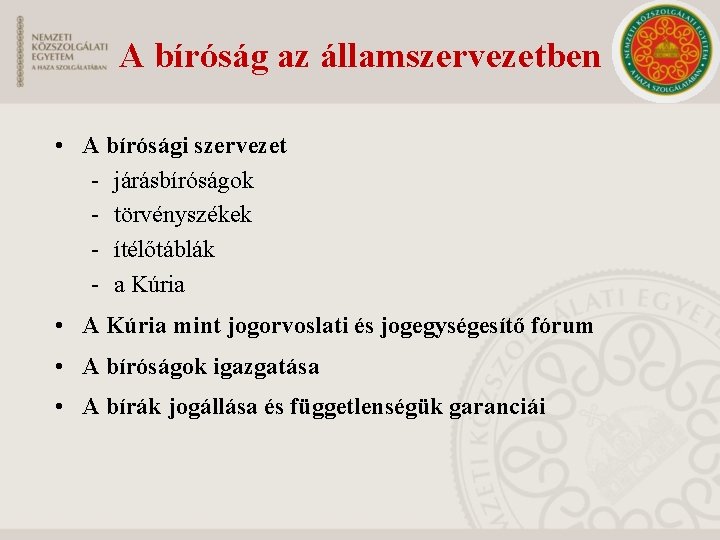 A bíróság az államszervezetben • A bírósági szervezet - járásbíróságok - törvényszékek - ítélőtáblák