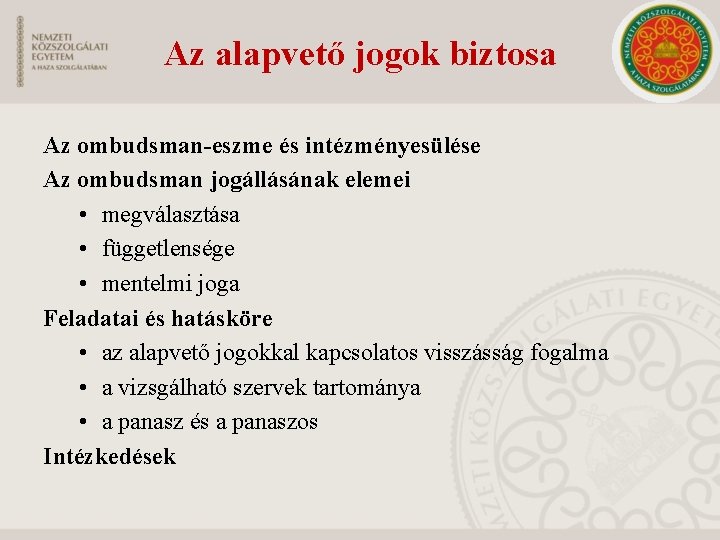 Az alapvető jogok biztosa Az ombudsman-eszme és intézményesülése Az ombudsman jogállásának elemei • megválasztása