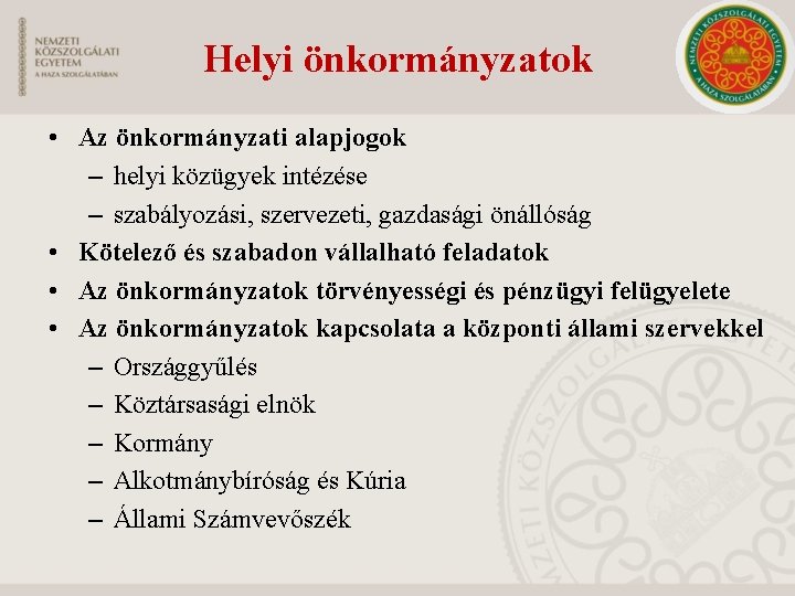 Helyi önkormányzatok • Az önkormányzati alapjogok – helyi közügyek intézése – szabályozási, szervezeti, gazdasági