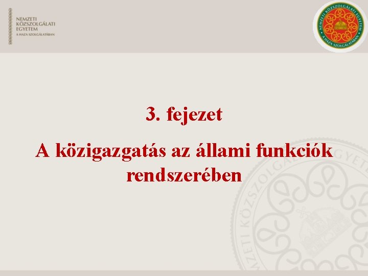 3. fejezet A közigazgatás az állami funkciók rendszerében 