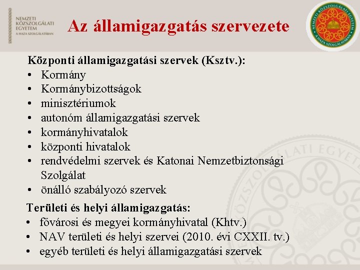 Az államigazgatás szervezete Központi államigazgatási szervek (Ksztv. ): • Kormánybizottságok • minisztériumok • autonóm