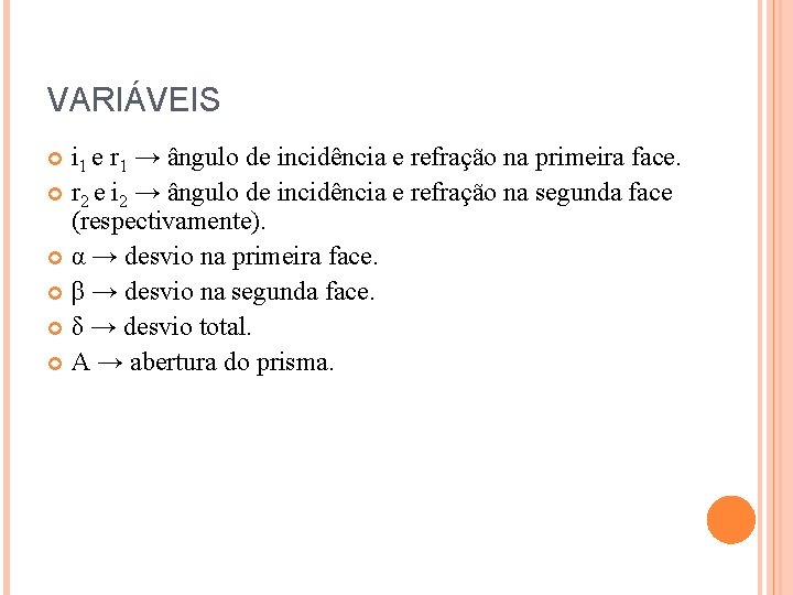 VARIÁVEIS i 1 e r 1 r 2 e i 2 → ângulo de VARIÁVEIS i 1 e r 1 r 2 e i 2 → ângulo de