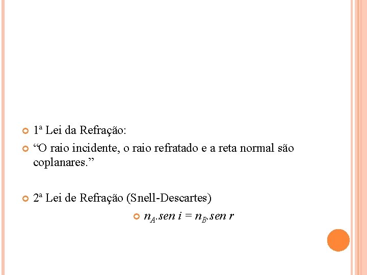 1ª Lei da Refração: “O raio incidente, o raio refratado e a reta normal 1ª Lei da Refração: “O raio incidente, o raio refratado e a reta normal