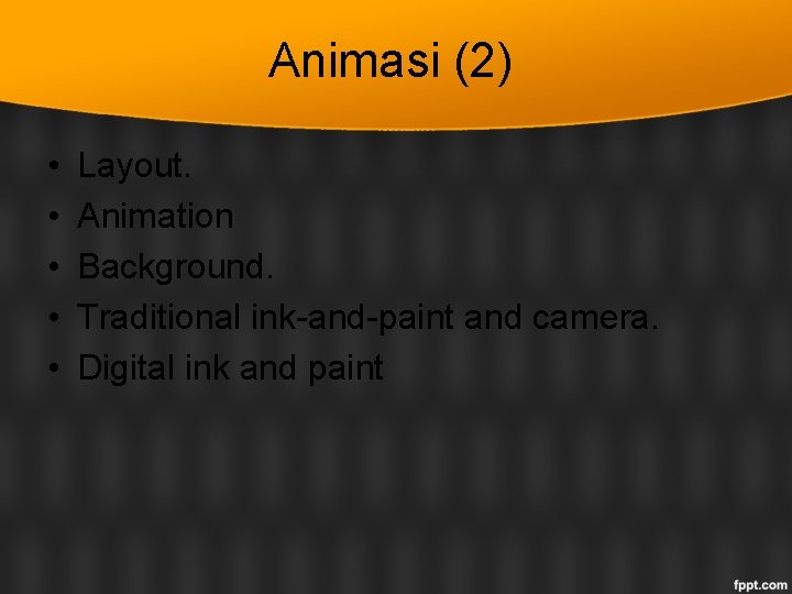 Animasi (2) • • • Layout. Animation Background. Traditional ink-and-paint and camera. Digital ink