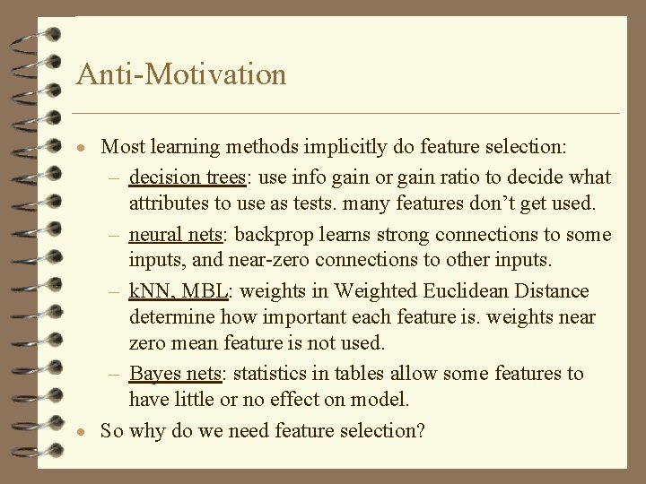 Anti-Motivation · Most learning methods implicitly do feature selection: – decision trees: use info