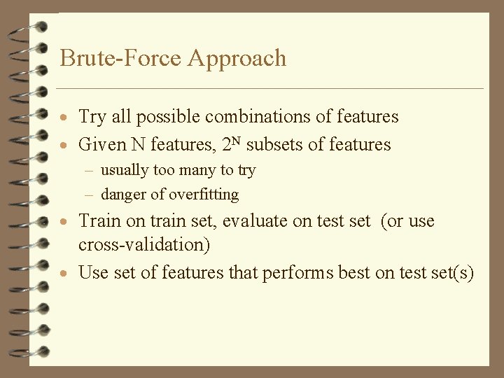 Brute-Force Approach · Try all possible combinations of features · Given N features, 2