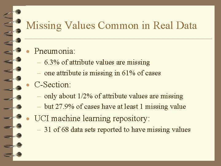 Missing Values Common in Real Data · Pneumonia: – 6. 3% of attribute values