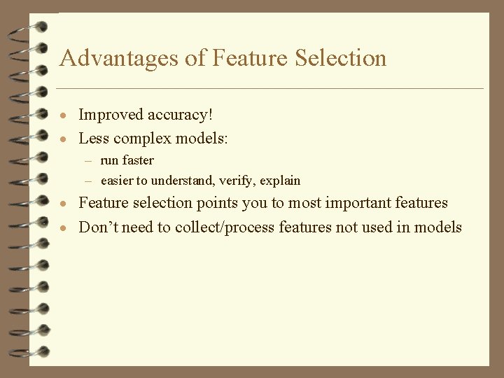 Advantages of Feature Selection · Improved accuracy! · Less complex models: – run faster
