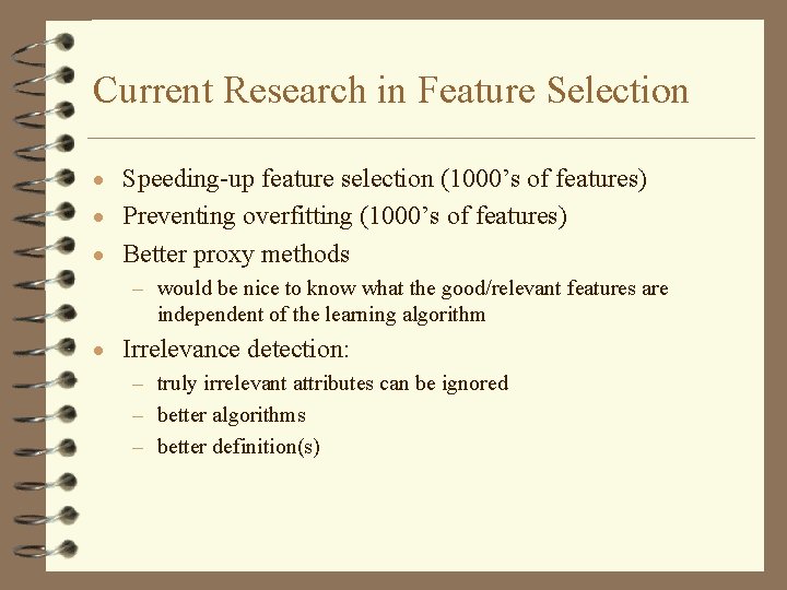 Current Research in Feature Selection · Speeding-up feature selection (1000’s of features) · Preventing