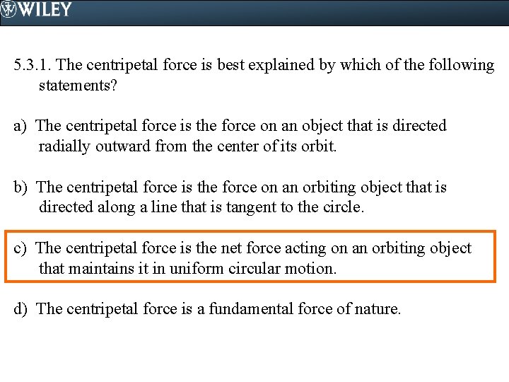 5. 3. 1. The centripetal force is best explained by which of the following