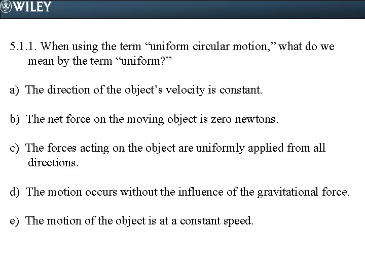 5. 1. 1. When using the term “uniform circular motion, ” what do we