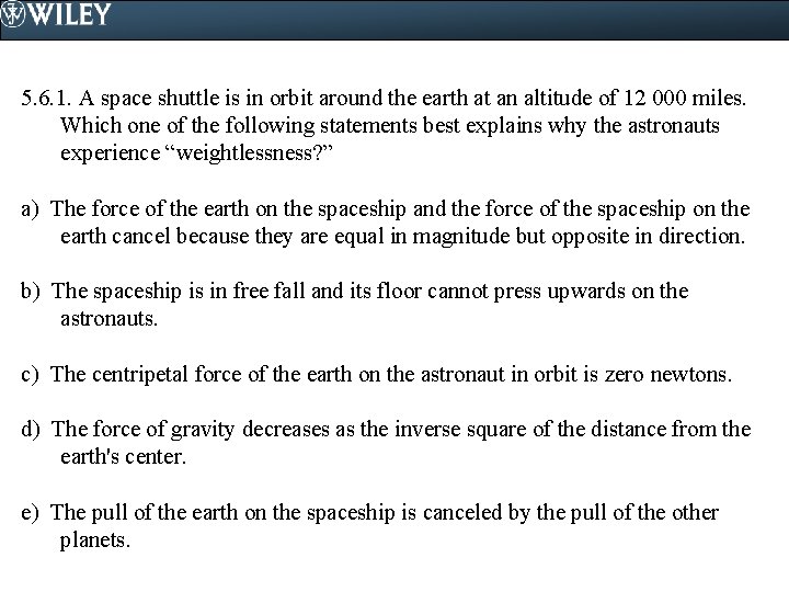 5. 6. 1. A space shuttle is in orbit around the earth at an