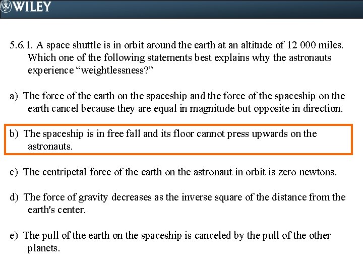 5. 6. 1. A space shuttle is in orbit around the earth at an