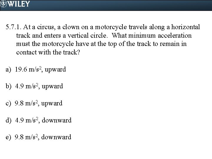 5. 7. 1. At a circus, a clown on a motorcycle travels along a