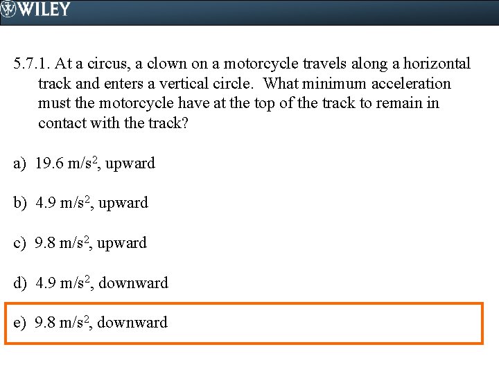 5. 7. 1. At a circus, a clown on a motorcycle travels along a