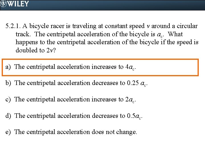 5. 2. 1. A bicycle racer is traveling at constant speed v around a