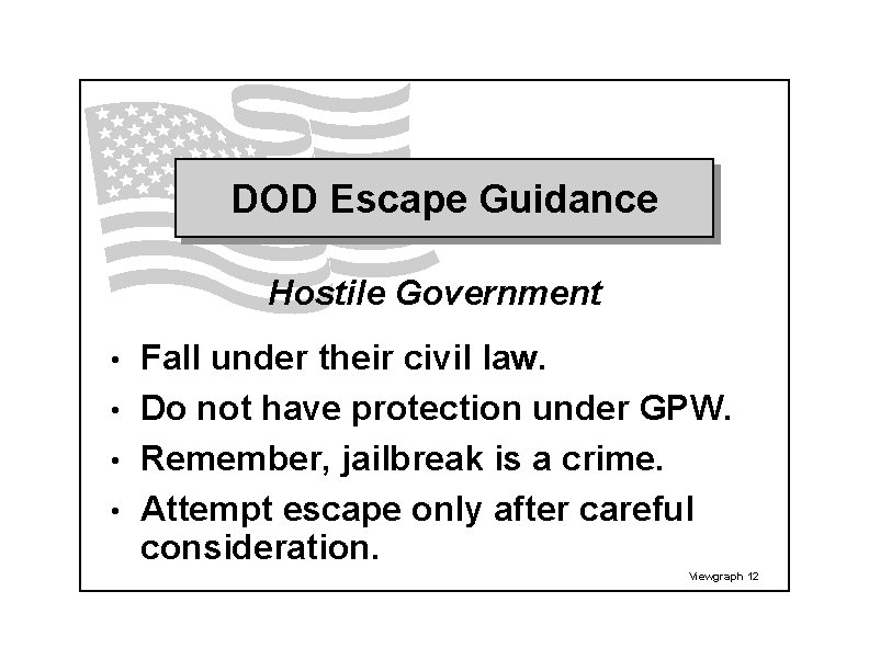 DOD Escape Guidance Hostile Government Fall under their civil law. • Do not have