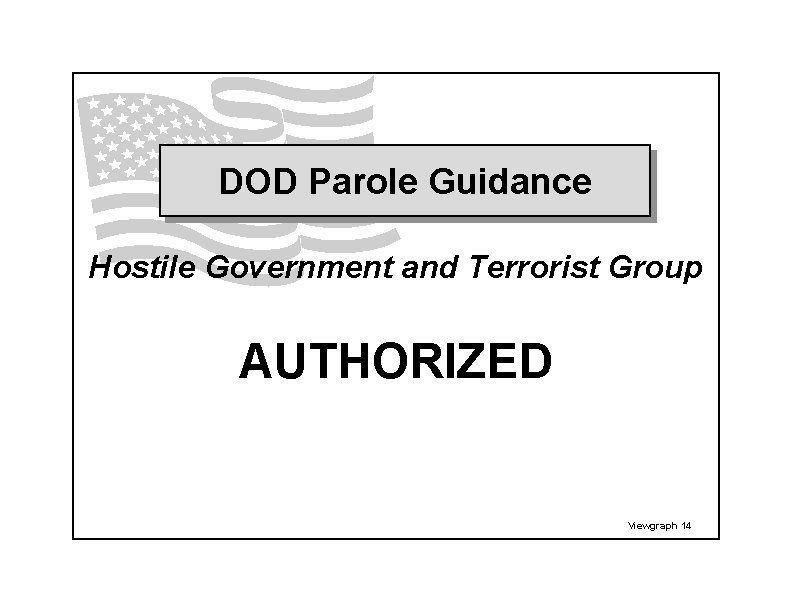 DOD Parole Guidance Hostile Government and Terrorist Group AUTHORIZED Viewgraph 14 