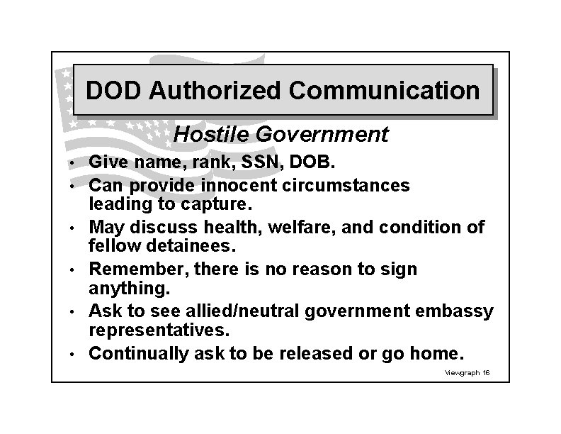 DOD Authorized Communication Hostile Government • • • Give name, rank, SSN, DOB. Can