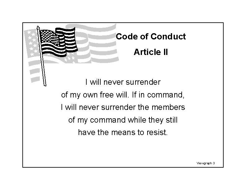 Code of Conduct Article II I will never surrender of my own free will.