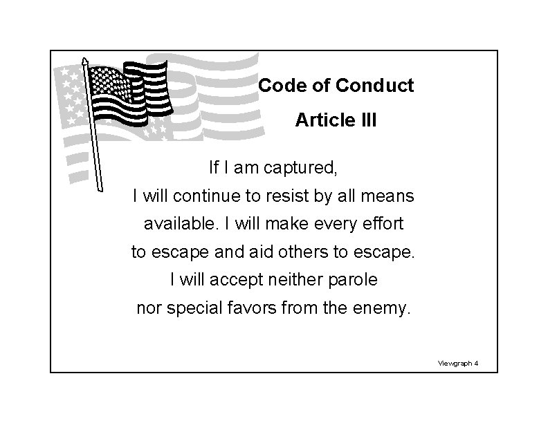 Code of Conduct Article III If I am captured, I will continue to resist