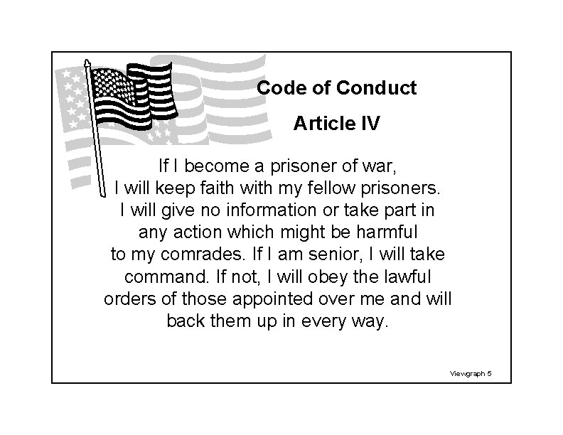 Code of Conduct Article IV If I become a prisoner of war, I will