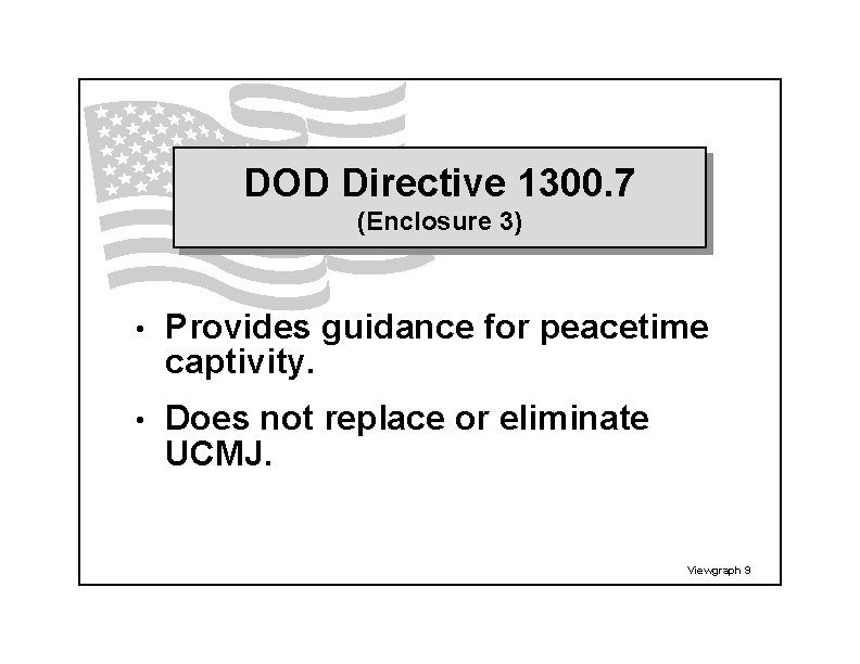 DOD Directive 1300. 7 (Enclosure 3) • Provides guidance for peacetime captivity. • Does