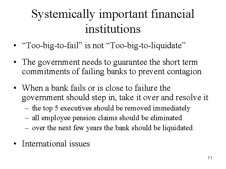 Systemically important financial institutions • “Too-big-to-fail” is not “Too-big-to-liquidate” • The government needs to