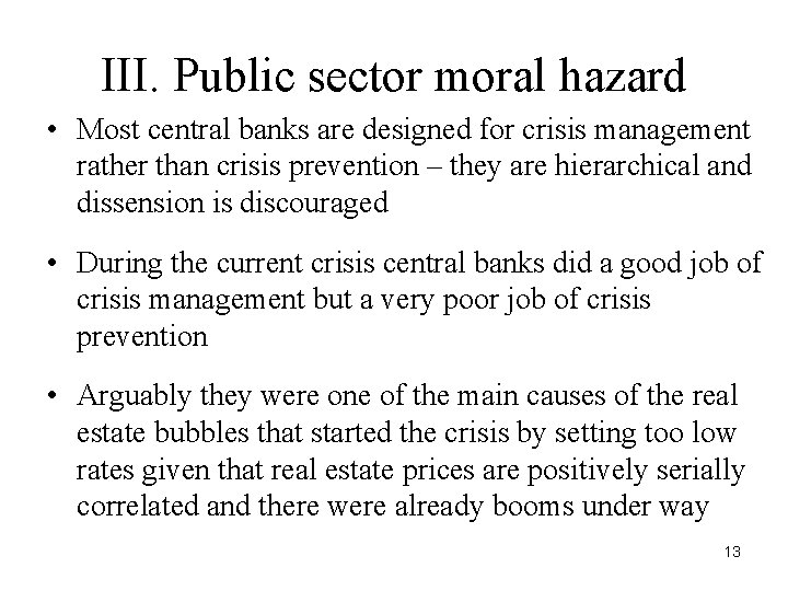 III. Public sector moral hazard • Most central banks are designed for crisis management