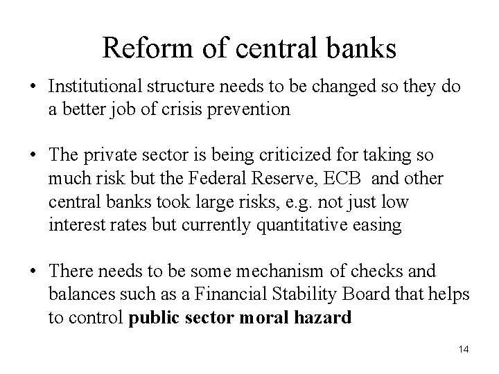 Reform of central banks • Institutional structure needs to be changed so they do
