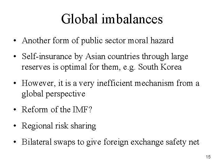 Global imbalances • Another form of public sector moral hazard • Self-insurance by Asian