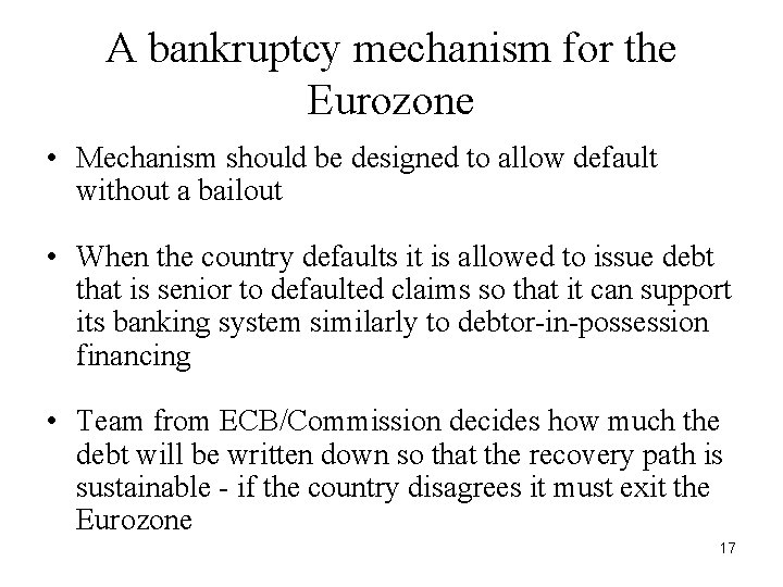 A bankruptcy mechanism for the Eurozone • Mechanism should be designed to allow default