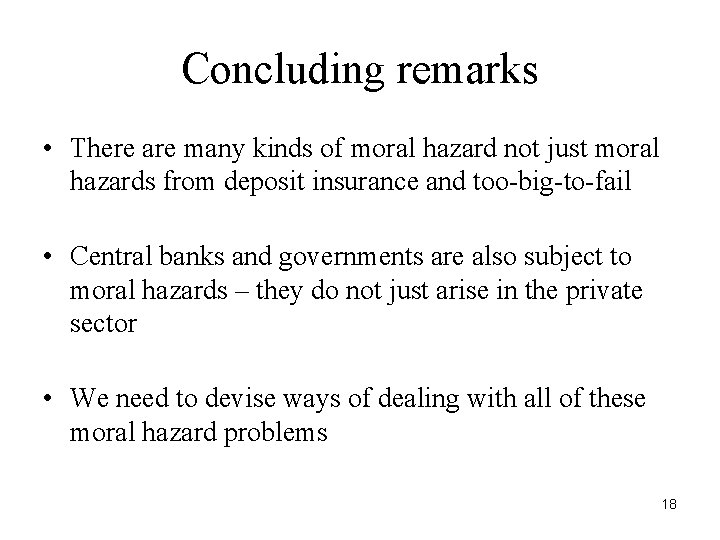 Concluding remarks • There are many kinds of moral hazard not just moral hazards