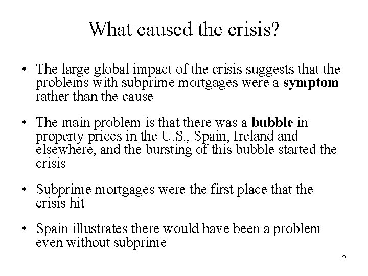 What caused the crisis? • The large global impact of the crisis suggests that