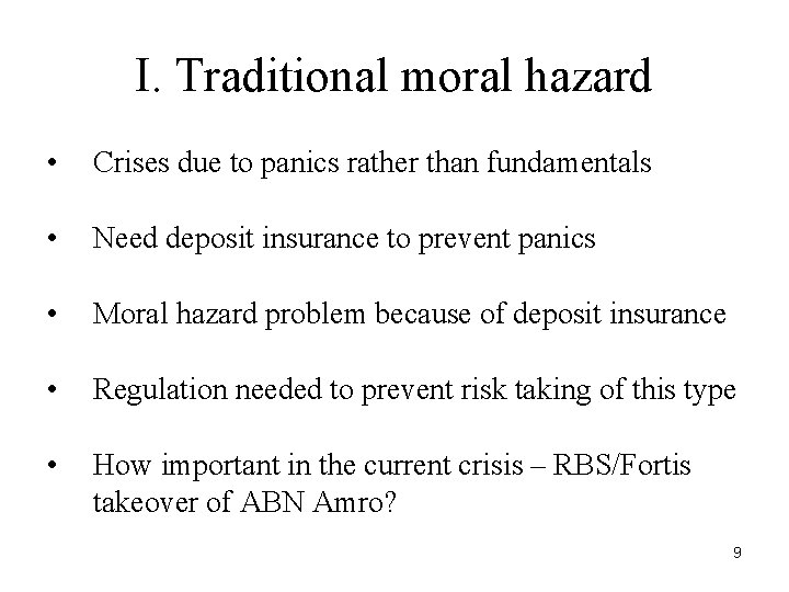 I. Traditional moral hazard • Crises due to panics rather than fundamentals • Need