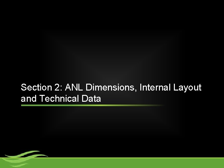 Section 2: ANL Dimensions, Internal Layout and Technical Data 