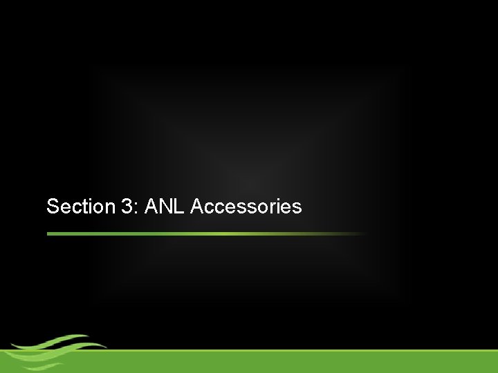 Section 3: ANL Accessories 