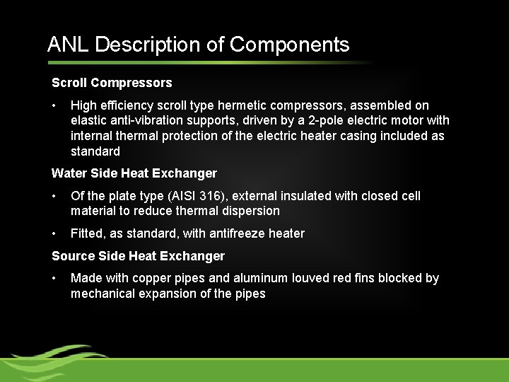 ANL Description of Components Scroll Compressors • High efficiency scroll type hermetic compressors, assembled